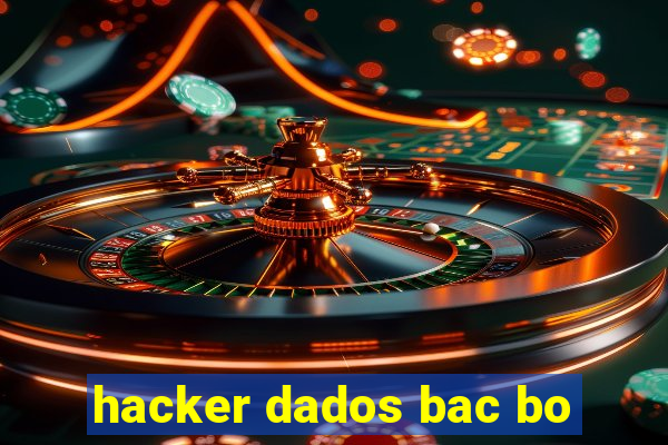 hacker dados bac bo